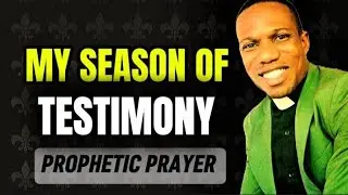 My season of Testimony 🙏🔥||Prophetic prayer||