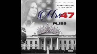 Plies - Mrs.47 #SLOWED