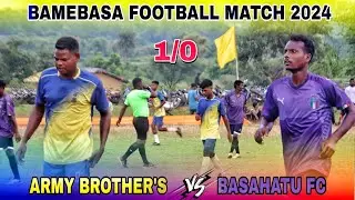 Army Brother's 🆚 Basahatu Fc | 3rd Round | At - Bamebasa Football Match 2024