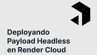 Deployando proyecto de Payload CMS Headless en Render cloud