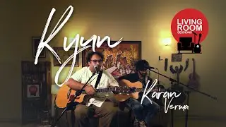 Karan Verma - Kyun | LR Sessions Vol. 22
