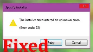 How To Fix Spotify Installer - The Installer Encountered An Unknown Error (Error Code 53) - Windows