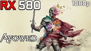 Avowed - RX 580 | 1080p - Low, Medium, High Settings