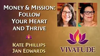 3 Money & Mission: Follow Your Heart and Thrive