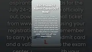 SSC Phase 13 Admit Card Released! Download Now for July 24-25 Exams