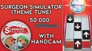 [Beatstar] Surgeon Simulator (Theme Tune) - Bossa Studios / Black Heron | 50k DP (w/ Handcam)