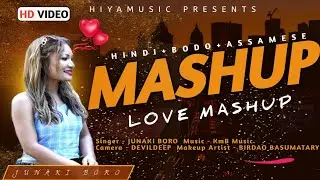 Hindi Boro Assamese Mashup Song | Love Mashup Song by Junaki Boro | Hiya Music |