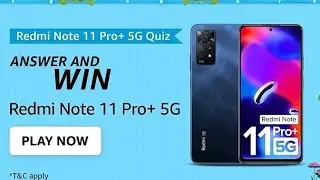Amazon Redmi Note 11 Pro+ 5G Quiz Answers Today I Amazon Quiz Answers Today I Amazon Quiz Today