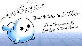 [8k subs] Seal Waltz in D Major - Rui Ruii | 8th Original Piano Composition