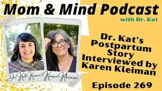 #269: Dr. Kat's Postpartum Story Interviewed by Karen Kleiman