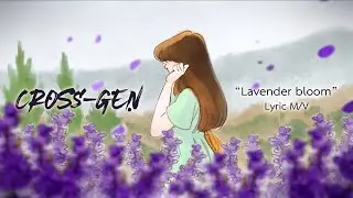Cross-Gen : Lavender Bloom Lyric M/V