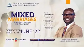 Mixed Marriages: GGAF: Part 2b. with Pr. Anthony Melchizedek