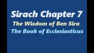 Book of Sirach, Chapter 7, Ben Sira, Ecclesiasticus, Catholic Bible Study, Fr. Tim Peters