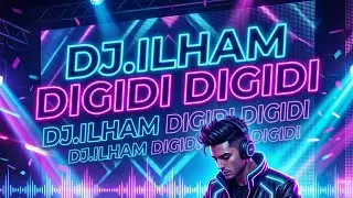 DJ.ILHAM - DIGIDI DIGIDI