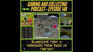 G&C Podcast - Episode 148: RuneScape Part 5: Memories From Back In The Day! (ft. Shnickerman)
