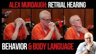 Alex Murdaugh Retrial Status Hearing: Behavior and Body Language