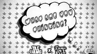 Tae Dawg & Fame Reek - What Are You Thinking?