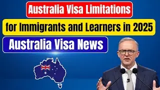 Australia Visa Limitations for Immigrants and Learners in 2025  Australia Visa News