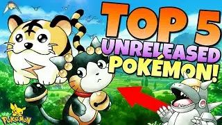 THE TOP 5 Pok&eacute;mon That Were Never Released!