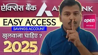 Axis Bank Easy Access Savings Account Charges & features 2025 | Axis bank transaction limit
