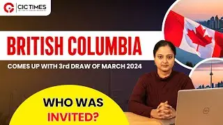 BC PNP Comes with 3rd Draw of March 2024 | Latest Canada Immigration News  | CIC Times