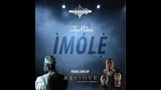 jaymikee - Imole - Abejoye season 2 theme song