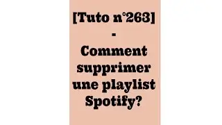 [Tuto n&deg;263] - Comment supprimer une playlist Spotify? | Les Conseils d'Isa