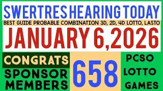 SWERTRES HEARING TODAY ( JANUARY 6,2025 ) 2D, 4D LOTTO LASTO, CONGRATS 658 members 