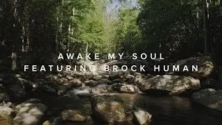 Awake My Soul (feat. Brock Human) &ndash;&nbsp;Official Lyric Video