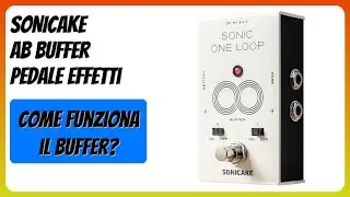 RECENSIONE (2026) : SONICAKE AB Buffer Pedale effetti. DETTAGLI