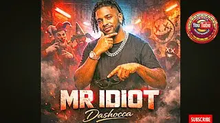 Dashocca &mdash; Mr Idiot | Dancehall Vibes 2026