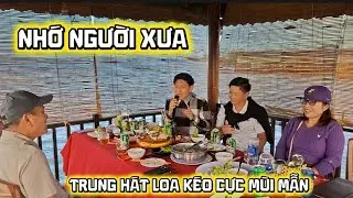 Nhớ Người Xưa - Trung H&aacute;t Loa K&eacute;o Cực M&ugrave;i Mẫn Tại Khu Du Lịch Sinh Th&aacute;i C&ugrave;ng Anh Chị Em 