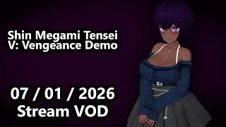 [NO MIC] 07/01/2026 Stream VOD - Shin Megami Tensei V: Vengeance Demo