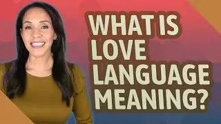 What is love language meaning?