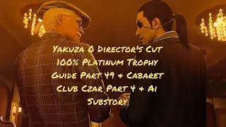 Yakuza 0 Director's Cut 100% Platinum Trophy Guide Part 49 & Cabaret Club Czar Part 4 Mercury 