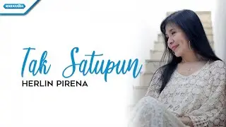 Tak Satupun - Herlin Pirena (official lyric video)