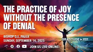 The Practice of Joy Without The Presence Of Denial | Bishop D.E. Paulk