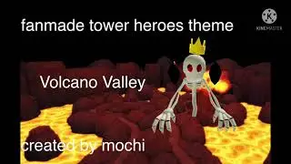 Volcano Valley (Tower heroes fanmade theme)