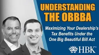 Maximizing Your Dealership's Tax Benefits Under the One Big Beautiful Bill Act