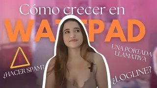 Cómo tener más LECTORES en WATTPAD (lo que no sabías)