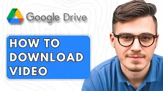 How to Download Video from Google Drive [2025 Guide]