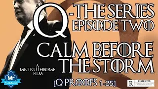 Q-THE SERIES - EPISODE TWO - CALM BEFORE THE STORM [Q PROOFS 1-25] - (FINAL CUT DOCUMENTARY)