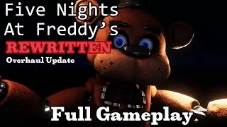 Five Nights At Freddy's -REWRITTEN- (Overhaul Update) | Full Gameplay [FNAF Fan Games 2024]