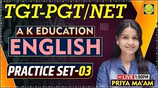 TGT/PGT/NVS/NET | ENGLISH | MCQ | English Classes | PRACTICE SET 03 | PRIYA MA'AM | AK Education