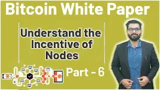 How Bitcoin Nodes Works? Bitcoin White Paper Part Simplified | Understand The Incentive Of Nodes |