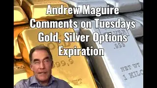 Andrew Maguire Previews Gold, Silver Option Expiration