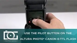 TUTORIAL | Pilot Button On E-TTL Flash for CANON (AP-C1001) | By Altura Photo&reg;