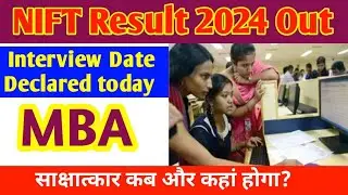 NIFT Result Out 2024 | NIFT Fashion Technology Interview Date Out | NIFT exam 2024 result declared