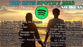 Top Hits Spotify 2025 | Playlist Spotify Desember | Lagu Santai | Lagu Kerja | Lagu Pop Indonesia