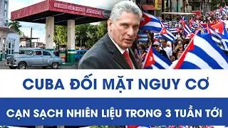 Khủng hoảng năng lượng bủa vây Cuba, đối mặt nguy cơ cạn sạch nhiên liệu trong 3 tuần tới